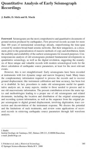 Batlló J. , Stich D. and R. Macià (2008). Quantitative Analysis of Early Seismograph Recordings, in J. Fréchet et al. (eds.), Historical Seismology, Springer Science+Business Media B.V. 2008